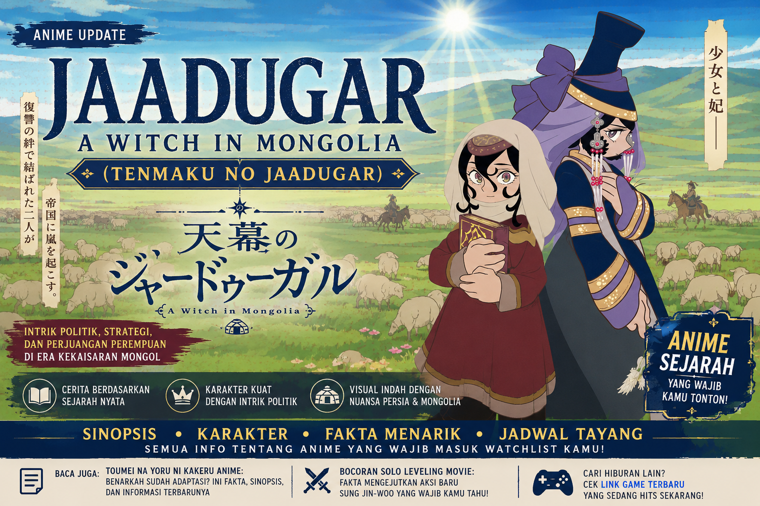 Jaadugar A Witch in Mongolia (Tenmaku no Jaadugar), anime sejarah tentang intrik politik Kekaisaran Mongol dengan Sitara dan Töregene sebagai karakter utama.